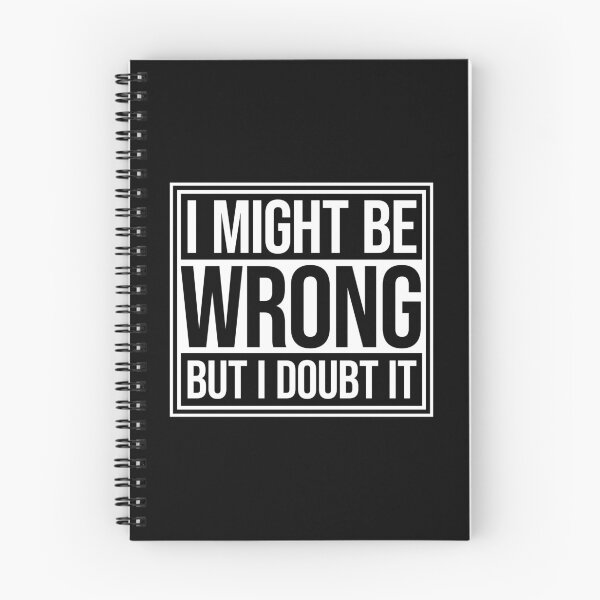 Item preview, I Might Be Wrong But I Doubt It Funny Sarcastic Quote designed and sold by shirt-o-mat.