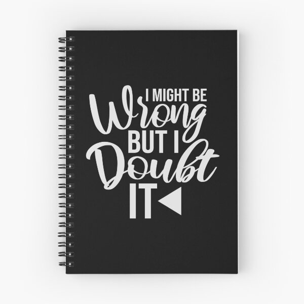Item preview, I Might Be Wrong But I Doubt It Funny Sarcastic Quote designed and sold by shirt-o-mat.