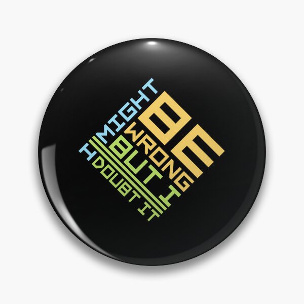Item preview, I Might Be Wrong But I Doubt It Funny Sarcastic Quote designed and sold by shirt-o-mat.