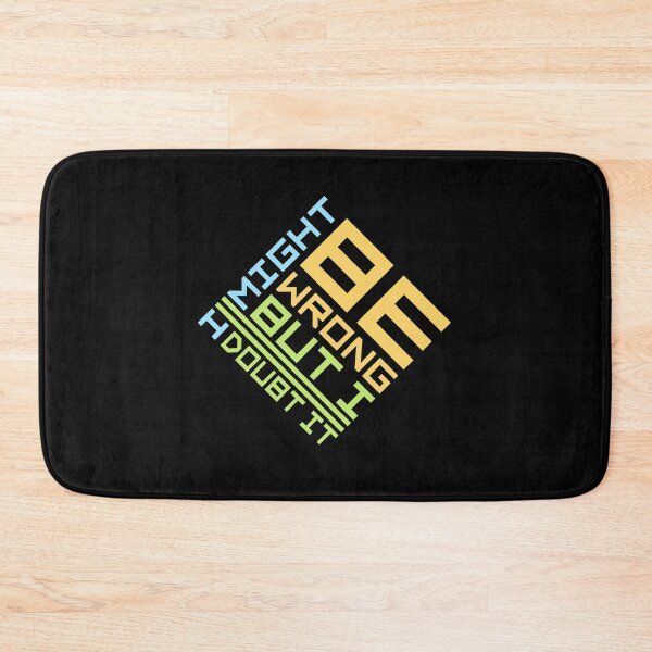 Item preview, I Might Be Wrong But I Doubt It Funny Sarcastic Quote designed and sold by shirt-o-mat.