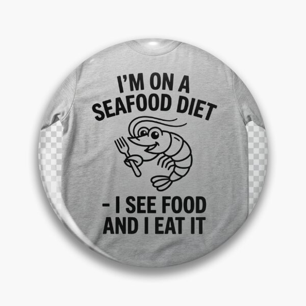 Item preview, Seafood Diet See Food And Eat It - Food Humor designed and sold by micki1979.