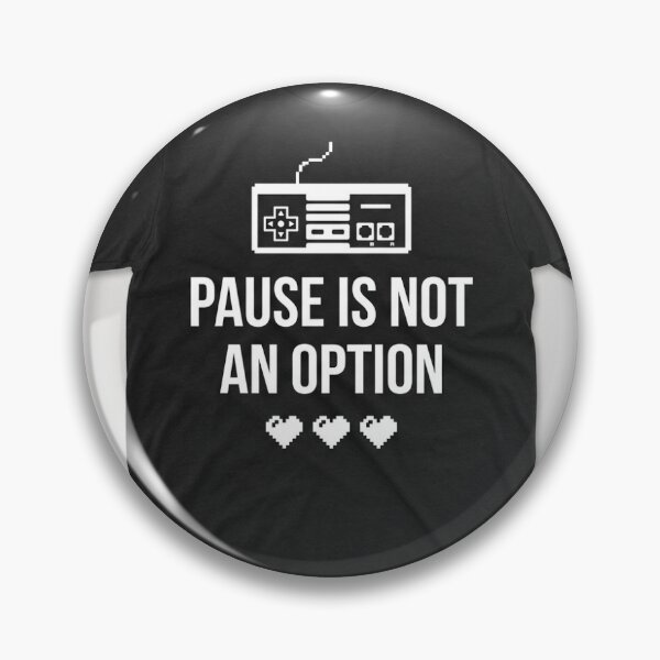 Item preview, Pause Is Not An Option - Gamer Humor designed and sold by micki1979.