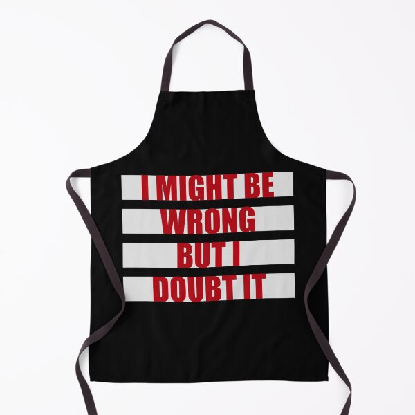Item preview, I Might Be Wrong But I Doubt It Funny Sarcastic Quote designed and sold by shirt-o-mat.