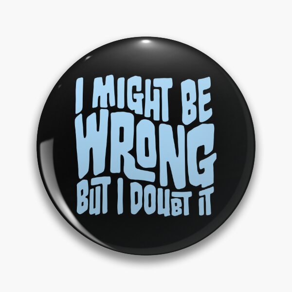 Item preview, I Might Be Wrong But I Doubt It Funny Sarcastic Quote designed and sold by shirt-o-mat.