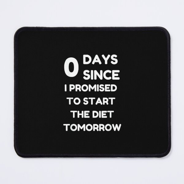 Item preview, Funny Zero Days Since I Promised to Start the Diet Tomorrow designed and sold by AlisonPAnderson.