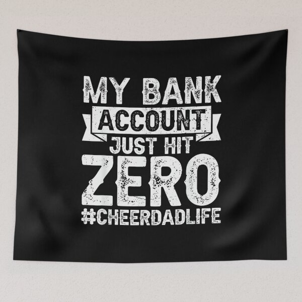 Item preview, My Bank Account Just Hit Zero Cheer Dad Funny Cheerleading designed and sold by AlisonPAnderson.