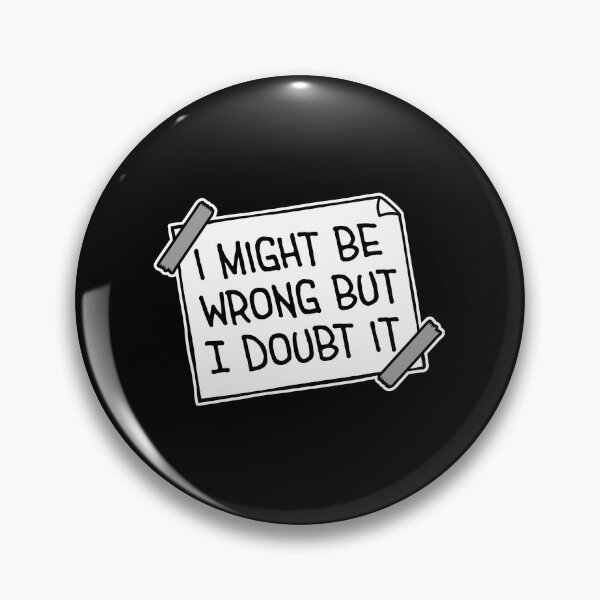 Item preview, I Might Be Wrong But I Doubt It Funny Sarcastic Quote designed and sold by shirt-o-mat.