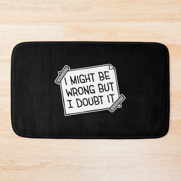 Item preview, I Might Be Wrong But I Doubt It Funny Sarcastic Quote designed and sold by shirt-o-mat.