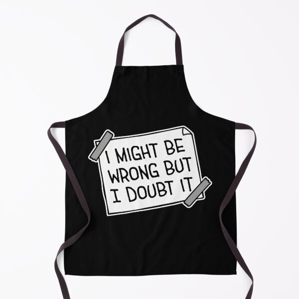 Item preview, I Might Be Wrong But I Doubt It Funny Sarcastic Quote designed and sold by shirt-o-mat.