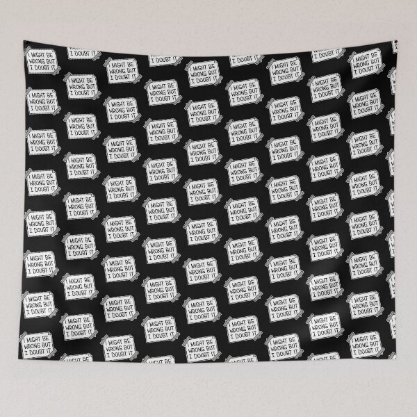 Item preview, I Might Be Wrong But I Doubt It Funny Sarcastic Quote designed and sold by shirt-o-mat.
