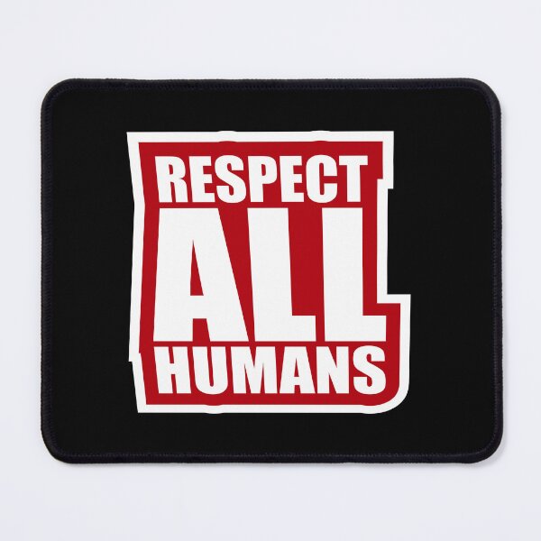 Item preview, Respect All Humans Bold Statement Quote Equality designed and sold by shirt-o-mat.