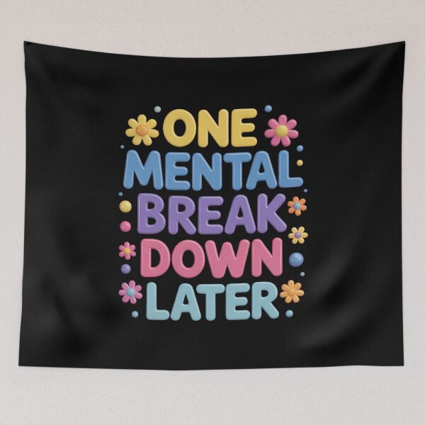 Item preview, One Mental Breakdown Later Sarcastic Mental Health designed and sold by VENOM0RIOT.