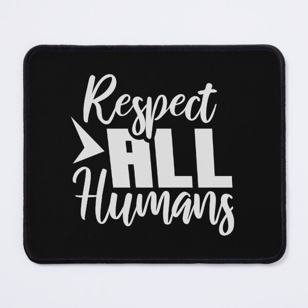 Item preview, Respect All Humans Bold Statement Quote Equality designed and sold by shirt-o-mat.