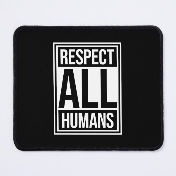 Item preview, Respect All Humans Bold Statement Quote Equality designed and sold by shirt-o-mat.