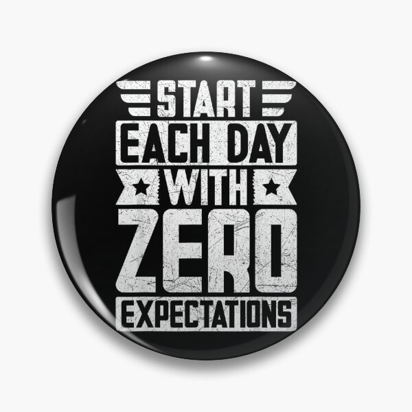 Item preview, Start Each Day with Zero Expectations designed and sold by AlisonPAnderson.