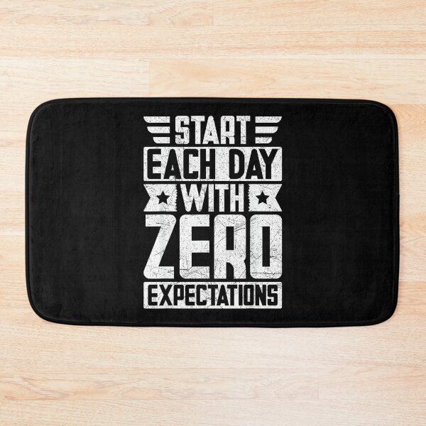 Item preview, Start Each Day with Zero Expectations designed and sold by AlisonPAnderson.
