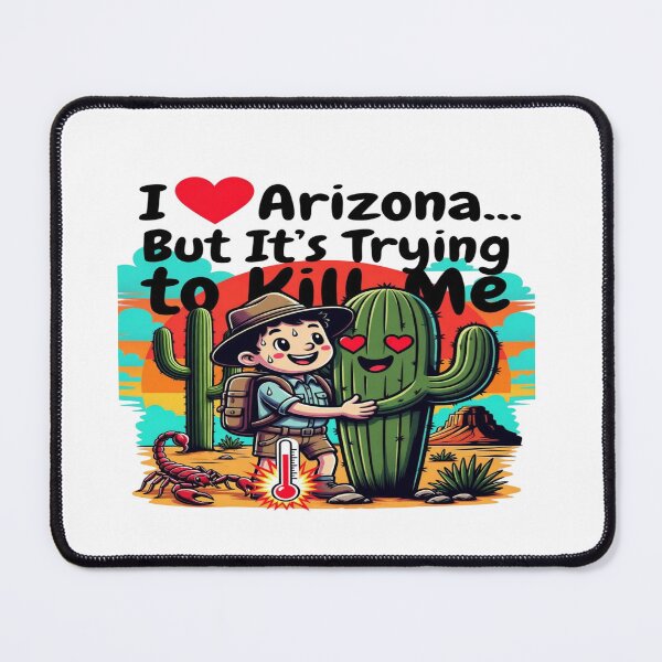 Item preview, I Love Arizona But It’s Trying to Kill Me Funny Desert T-Shirt | Cute Cactus Heat Humor Graphic Tee designed and sold by Sushikidsntod.