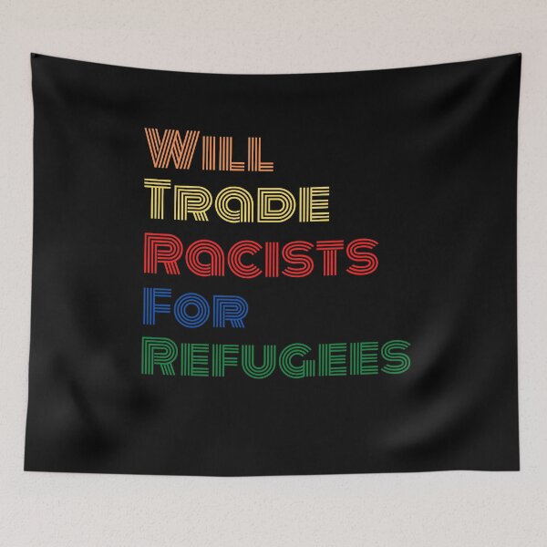 Item preview, Will Trade Racists For Refugees designed and sold by Flags And co.