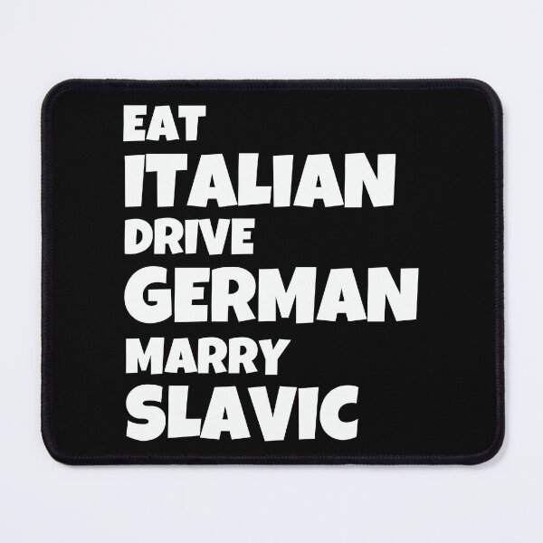 Item preview, Eat Italian Drive German Marry Slavic designed and sold by JohnnyP-Store.
