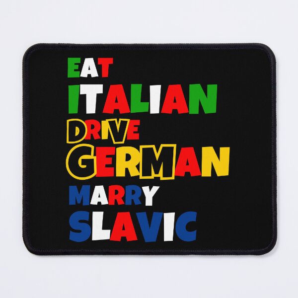 Item preview, Eat Italian Drive German Marry Slavic designed and sold by JohnnyP-Store.