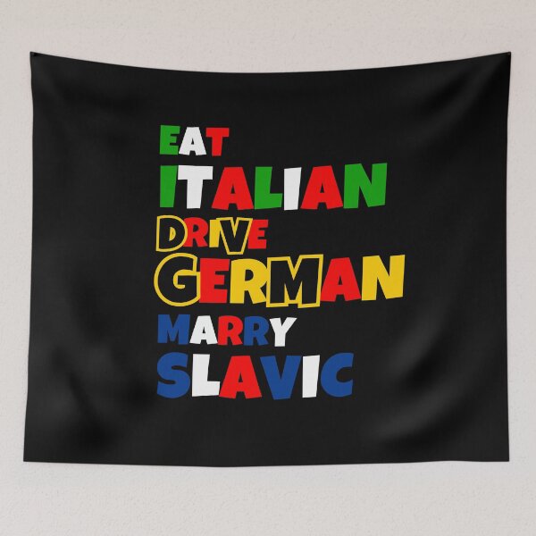 Item preview, Eat Italian Drive German Marry Slavic designed and sold by JohnnyP-Store.