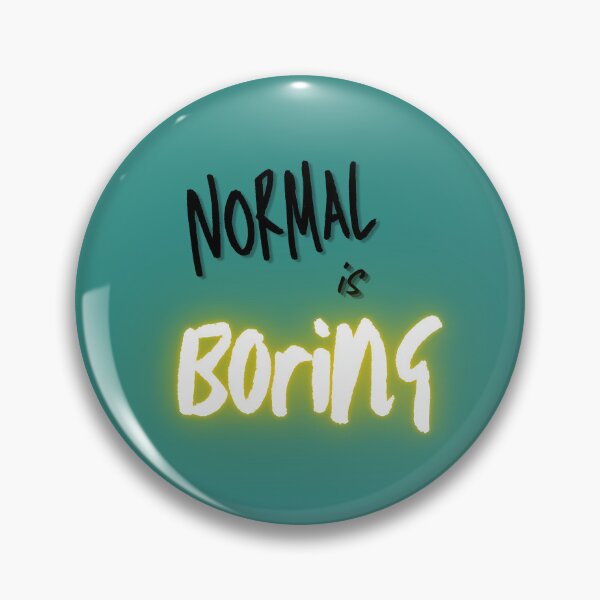 Item preview, Normal is Boring designed and sold by MadTeaDesign.