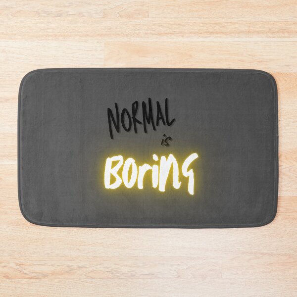 Item preview, Normal is Boring designed and sold by MadTeaDesign.
