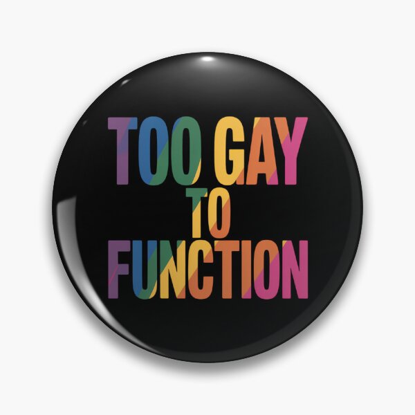 Item preview, Too Gay To Function Gay Pride LGBT designed and sold by TrinaEspinoza.