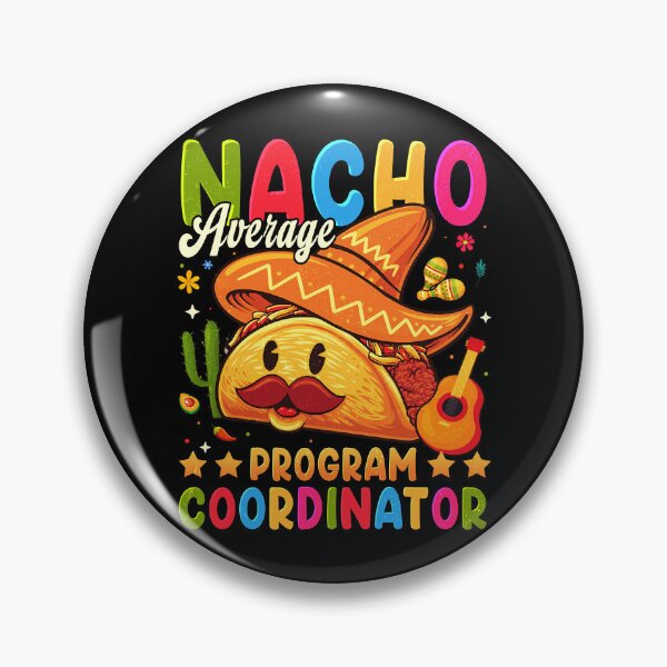 Item preview, Nacho Average Program Coordinator College Mexican designed and sold by schoolofbullies.