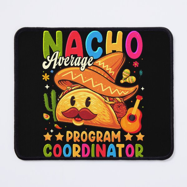 Item preview, Nacho Average Program Coordinator College Mexican designed and sold by schoolofbullies.