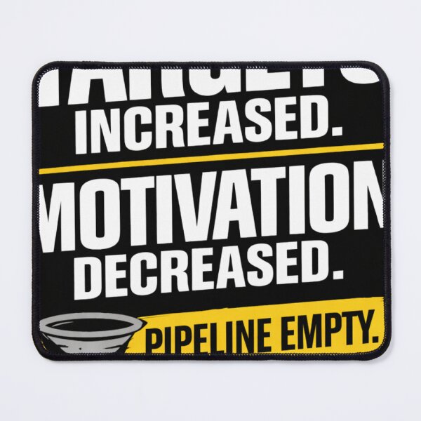 Item preview, Targets Increased Motivation Decreased Pipeline Empty Funny Sales T-Shirt | Sales Humor designed and sold by KeeganDykes.