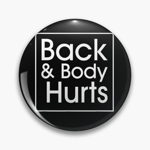Item preview, Back and Body Hurts Funny Quote T-shirt, Back and Body Hurts Funny Quote Stickers designed and sold by krooslistO.
