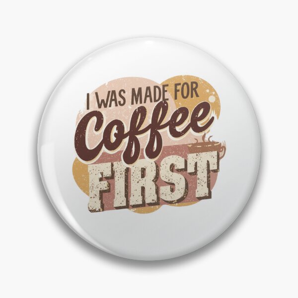 Item preview, I Was Made For Coffee First - Vintage Retro Coffee Lover Design designed and sold by BrewmarkStudio.