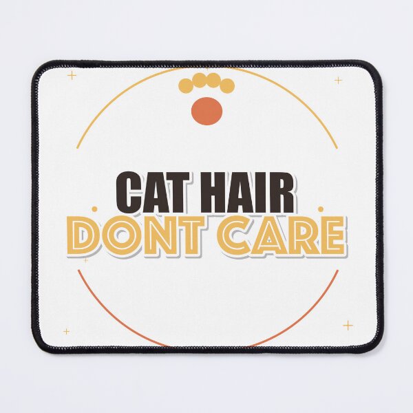 Item preview, Cat Hair Dont Care designed and sold by pumsquare.