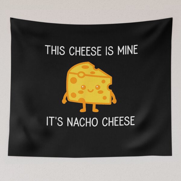 Item preview, This Cheese is Mine It's Nacho Cheese designed and sold by sanasoniro.