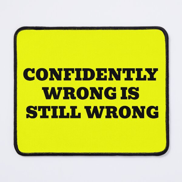 Item preview, Confidently Wrong Is Still Wrong designed and sold by WakeNBake-Tees.