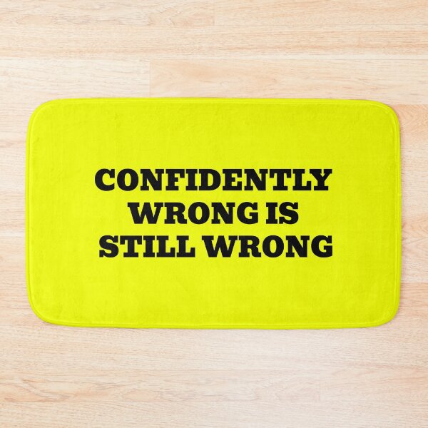 Item preview, Confidently Wrong Is Still Wrong designed and sold by WakeNBake-Tees.