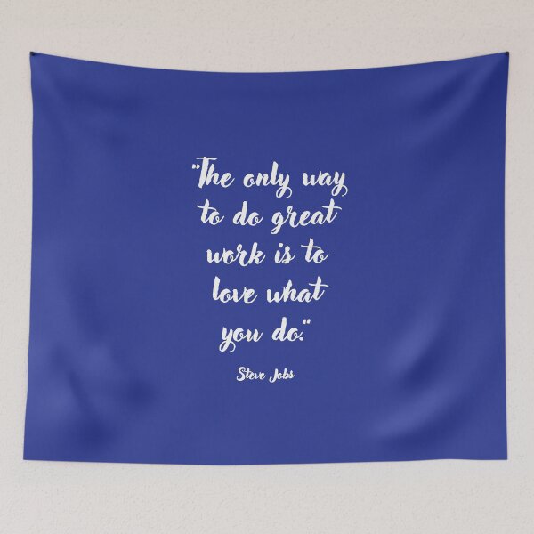 Item preview, The only way to do great work . . . Steve Jobs Quotation designed and sold by CharlottePlaceArt.