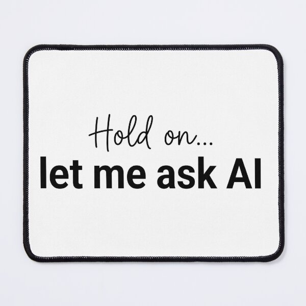 Item preview, Hold On Let Me Ask AI Funny T-Shirt Minimal Tech Humor designed and sold by fadouades.