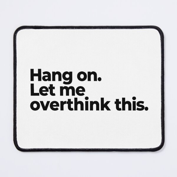 Item preview,  Hang on. Let me overthink this | Relatable Anxiety Humor Design designed and sold by SayLess Co.