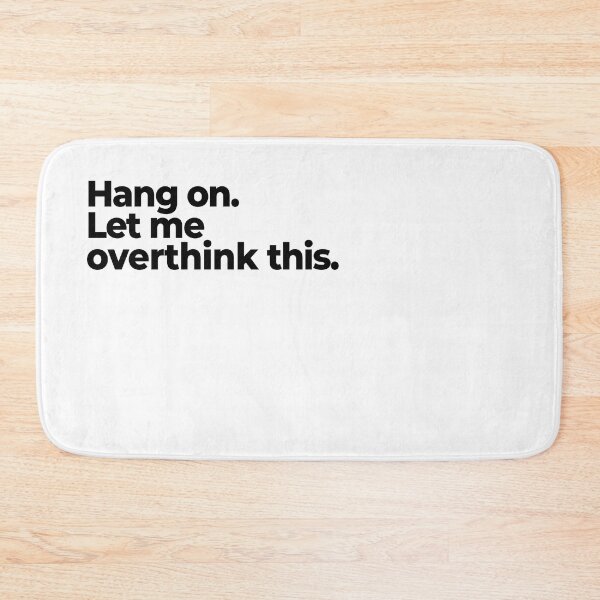 Item preview,  Hang on. Let me overthink this | Relatable Anxiety Humor Design designed and sold by SayLess Co.