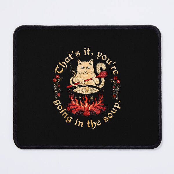 Item preview, That's It You're Going in the Soup Cat Soup Meme designed and sold by FerminVigo.