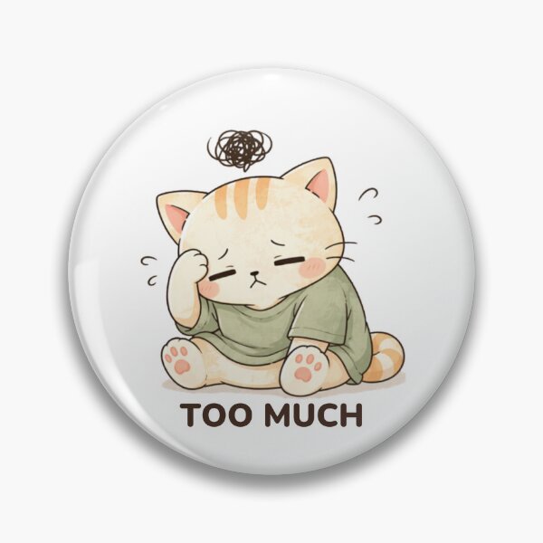 Item preview, Too Much Cat | Cute Kawaii Aesthetic | Stressed Overwhelmed Mood Design designed and sold by The Mood Index.