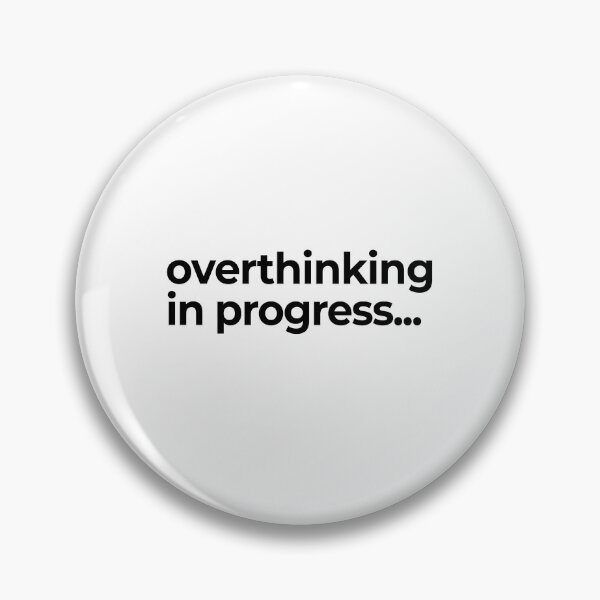 Item preview, Overthinking in Progress | Relatable Anxiety Humor Design designed and sold by SayLess Co.