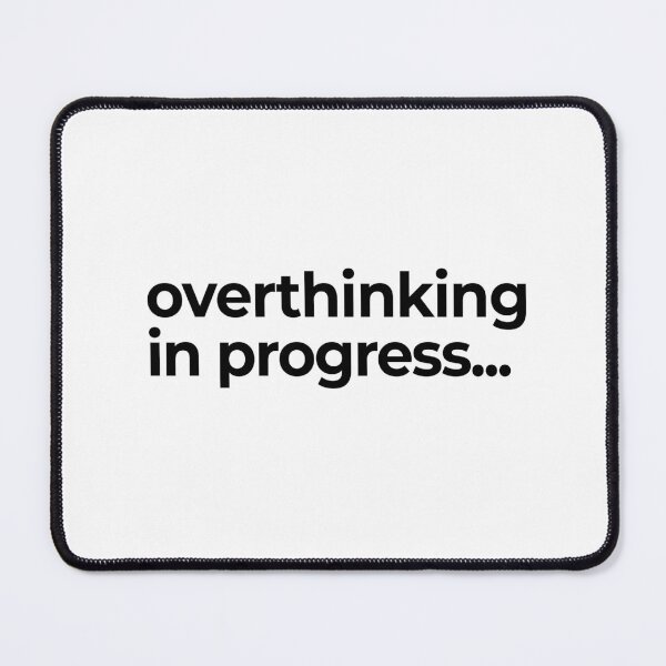 Item preview, Overthinking in Progress | Relatable Anxiety Humor Design designed and sold by SayLess Co.