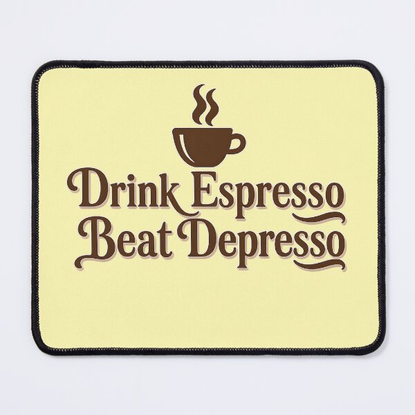 Item preview, Drink Espresso Beat Depresso designed and sold by jmatix.