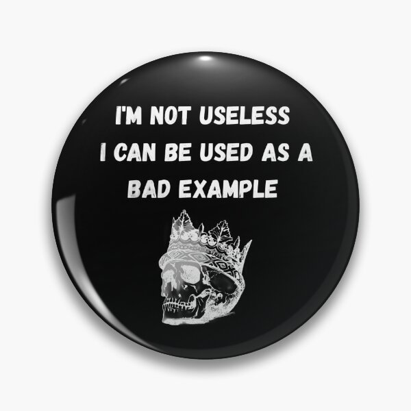 Item preview, I'm Not Useless I Can Be Used As A Bad Example Funny Skull Quote designed and sold by VipePrint.