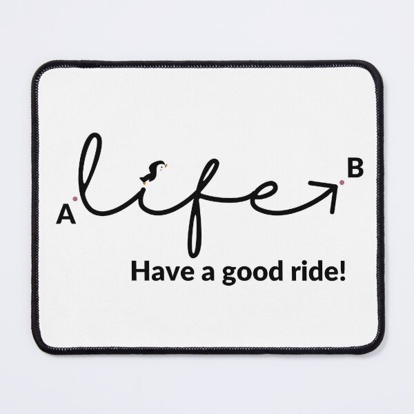 Item preview, Life — have a good ride! designed and sold by f8creative.