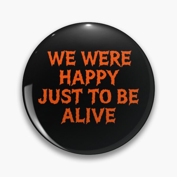 Item preview, We Were Happy Just To Be Alive designed and sold by KhineKhineZaw.