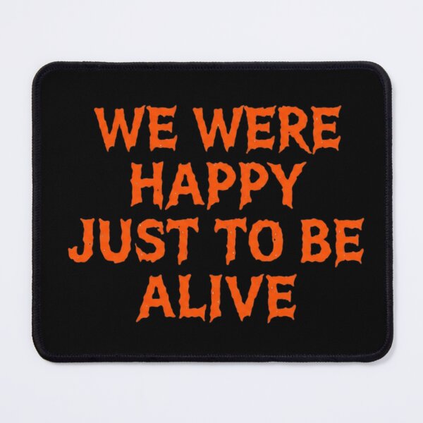 Item preview, We Were Happy Just To Be Alive designed and sold by KhineKhineZaw.